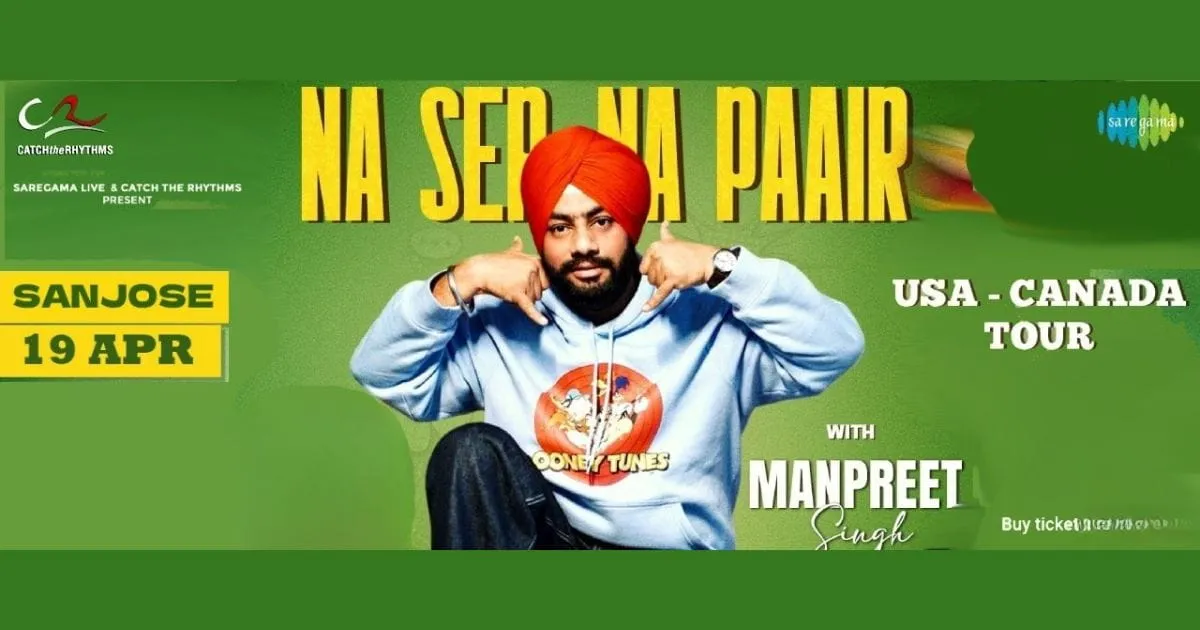 Naa Ser Naa Paair - A stand up comedy show by Manpreet Singh in San Jose
